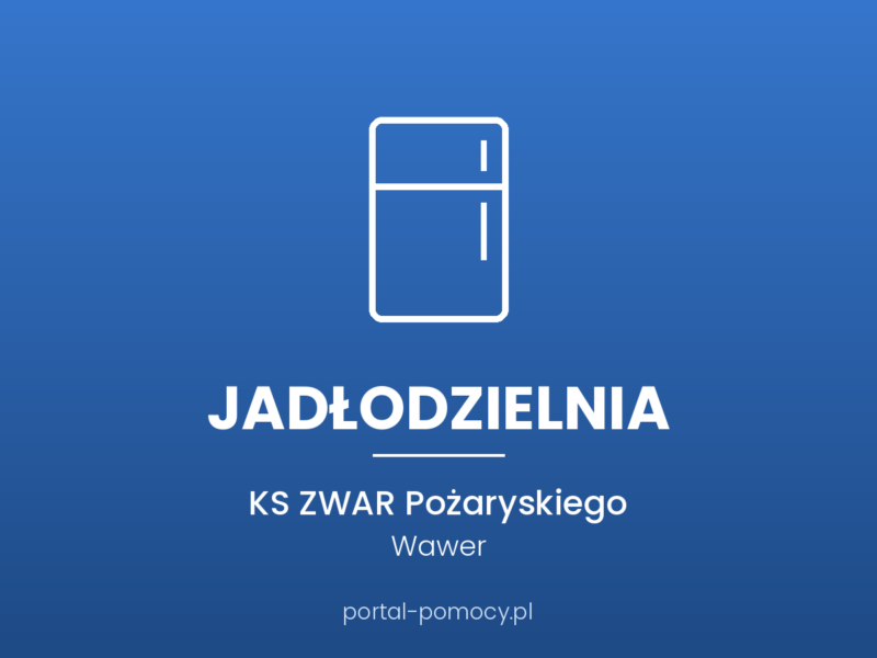 Jadłodzielnia — KS ZWAR, ul. Pożaryskiego 10