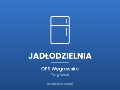 Jadłodzielnia — OPS Targówek, ul. Węgrowska